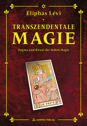 Transzendentale Magie - Dogma und Ritual der hohen Magie