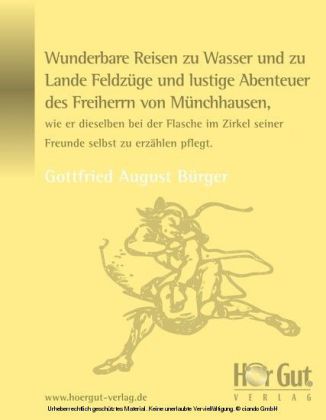 Wunderbare Reisen zu Wasser und zu Lande Feldzüge und lustige Abenteuer des Freiherrn von Münchhausen, wie er dieselben bei der Flasche im Zirkel seiner Freunde selbst zu erzählen pflegt.