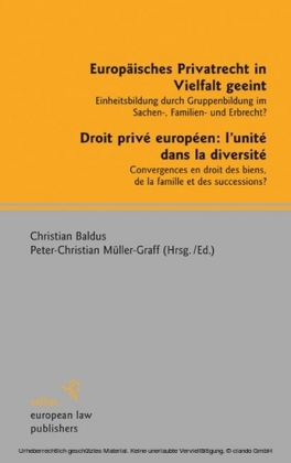 Europäisches Privatrecht in Vielfalt geeint. Droit privé européen: l'unité dans la diversité