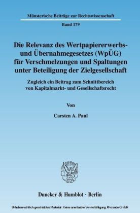 Die Relevanz des Wertpapiererwerbs- und Übernahmegesetzes (WpÜG) für Verschmelzungen und Spaltungen unter Beteiligung der Zielgesellschaft.