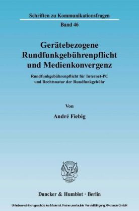 Gerätebezogene Rundfunkgebührenpflicht und Medienkonvergenz.