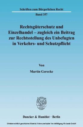 Rechtsgüterschutz und Einzelhandel - zugleich ein Beitrag zur Rechtsstellung des Unbefugten in Verkehrs- und Schutzpflicht.