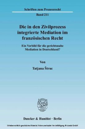 Die in den Zivilprozess integrierte Mediation im französischen Recht.