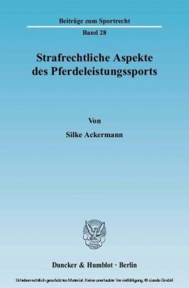 Strafrechtliche Aspekte des Pferdeleistungssports.