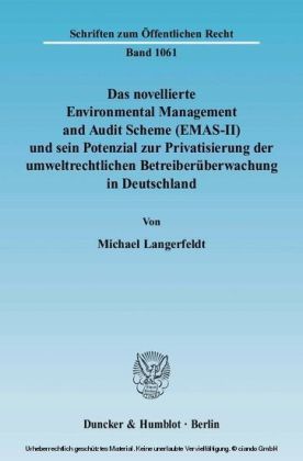 Das novellierte Environmental Management and Audit Scheme (EMAS-II) und sein Potenzial zur Privatisierung der umweltrechtlichen Betreiberüberwachung in Deutschland.