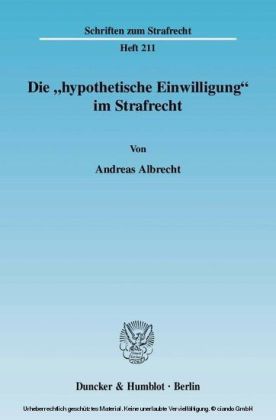 Die »hypothetische Einwilligung« im Strafrecht.
