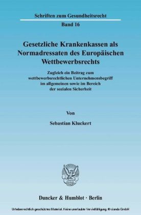 Gesetzliche Krankenkassen als Normadressaten des Europäischen Wettbewerbsrechts.