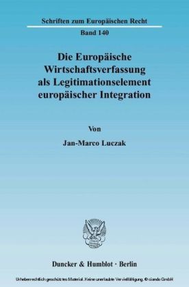 Die Europäische Wirtschaftsverfassung als Legitimationselement europäischer Integration.