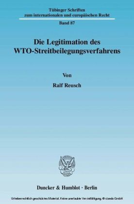 Die Legitimation des WTO-Streitbeilegungsverfahrens.