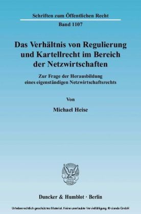 Das Verhältnis von Regulierung und Kartellrecht im Bereich der Netzwirtschaften.