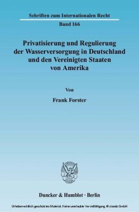 Privatisierung und Regulierung der Wasserversorgung in Deutschland und den Vereinigten Staaten von Amerika.