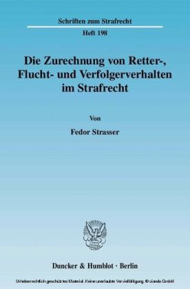 Die Zurechnung von Retter-, Flucht- und Verfolgerverhalten im Strafrecht.