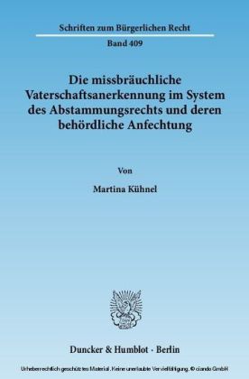 Die missbräuchliche Vaterschaftsanerkennung im System des Abstammungsrechts und deren behördliche Anfechtung.