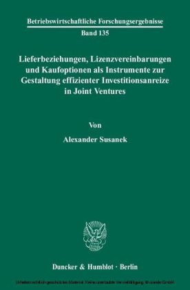 Lieferbeziehungen, Lizenzvereinbarungen und Kaufoptionen als Instrumente zur Gestaltung effizienter Investitionsanreize in Joint Ventures.