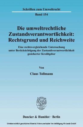 Die umweltrechtliche Zustandsverantwortlichkeit: Rechtsgrund und Reichweite.