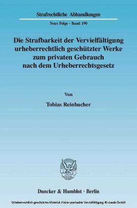 Die Strafbarkeit der Vervielfältigung urheberrechtlich geschützter Werke zum privaten Gebrauch nach dem Urheberrechtsgesetz.
