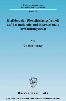 Einflüsse der Dienstleistungsfreiheit auf das nationale und internationale Arzthaftungsrecht.
