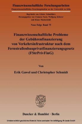 Finanzwissenschaftliche Probleme der Gebührenfinanzierung von Verkehrsinfrastruktur nach dem Fernstraßenbauprivatfinanzierungsgesetz (FStrPrivFinG).