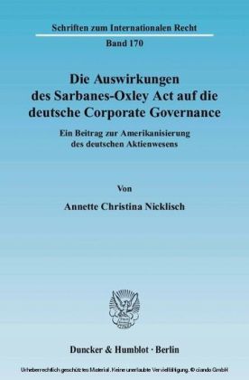 Die Auswirkungen des Sarbanes-Oxley Act auf die deutsche Corporate Governance.