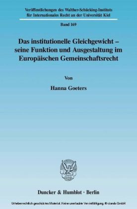 Das institutionelle Gleichgewicht - seine Funktion und Ausgestaltung im Europäischen Gemeinschaftsrecht.