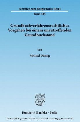 Grundbuchverfahrensrechtliches Vorgehen bei einem unzutreffenden Grundbuchstand.