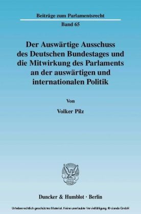 Der Auswärtige Ausschuss des Deutschen Bundestages und die Mitwirkung des Parlaments an der auswärtigen und internationalen Politik.