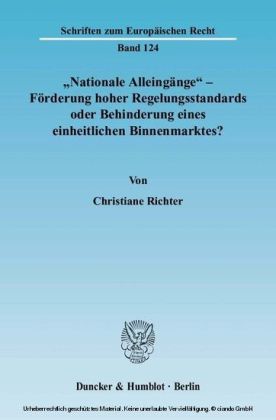 »Nationale Alleingänge« - Förderung hoher Regelungsstandards oder Behinderung eines einheitlichen Binnenmarktes?