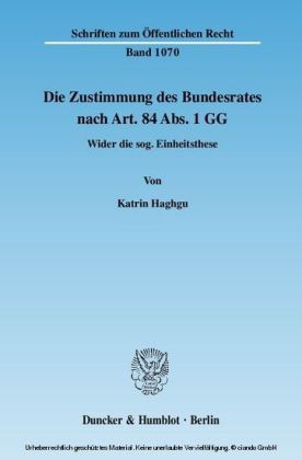 Die Zustimmung des Bundesrates nach Art. 84 Abs. 1 GG.