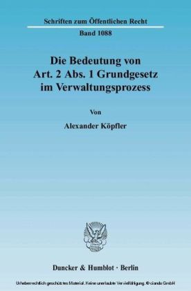 Die Bedeutung von Art. 2 Abs. 1 Grundgesetz im Verwaltungsprozess.