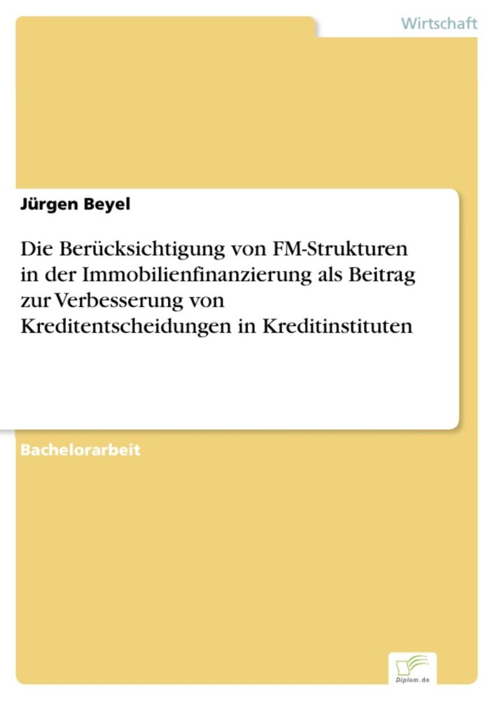 Die Berücksichtigung von FM-Strukturen in der Immobilienfinanzierung als Beitrag zur Verbesserung von Kreditentscheidungen in Kreditinstituten main product photo
