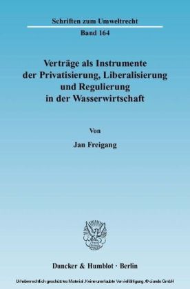 Verträge als Instrumente der Privatisierung, Liberalisierung und Regulierung in der Wasserwirtschaft.