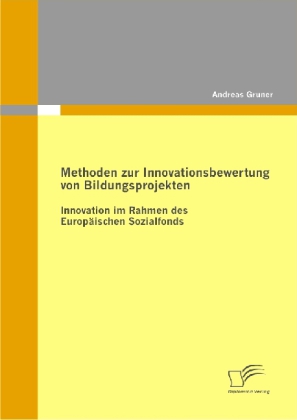 Methoden zur Innovationsbewertung von Bildungsprojekten: Innovation im Rahmen des Europäischen Sozialfonds main product photo