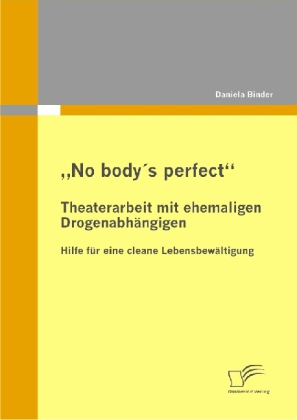 'No body's perfect': Theaterarbeit mit ehemaligen Drogenabhängigen main product photo