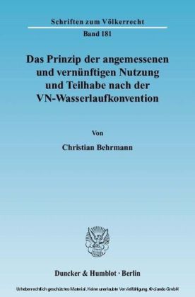 Das Prinzip der angemessenen und vernünftigen Nutzung und Teilhabe nach der VN-Wasserlaufkonvention.