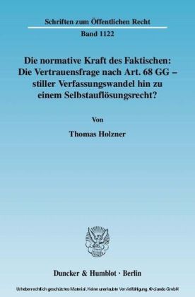 Die normative Kraft des Faktischen: Die Vertrauensfrage nach Art. 68 GG - stiller Verfassungswandel hin zu einem Selbstauflösungsrecht?