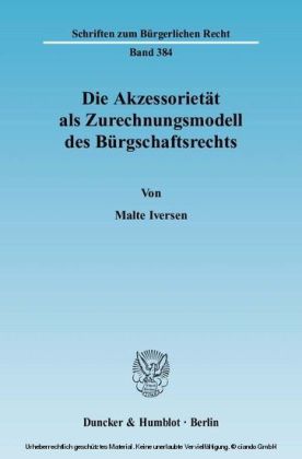 Die Akzessorietät als Zurechnungsmodell des Bürgschaftsrechts.