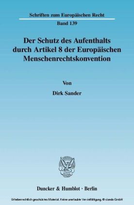 Der Schutz des Aufenthalts durch Artikel 8 der Europäischen Menschenrechtskonvention.