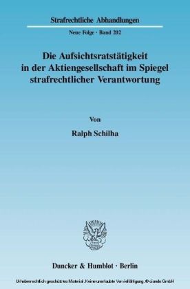 Die Aufsichtsratstätigkeit in der Aktiengesellschaft im Spiegel strafrechtlicher Verantwortung.