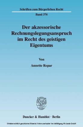 Der akzessorische Rechnungslegungsanspruch im Recht des geistigen Eigentums.