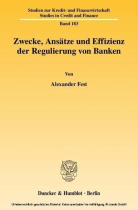 Zwecke, Ansätze und Effizienz der Regulierung von Banken.