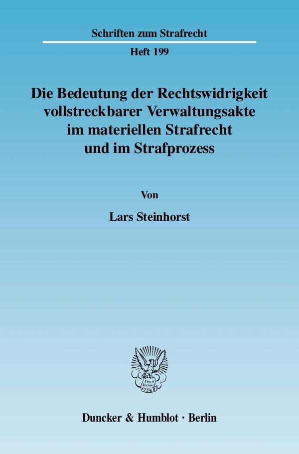 Die Bedeutung der Rechtswidrigkeit vollstreckbarer Verwaltungsakte im materiellen Strafrecht und im Strafprozess. main product photo