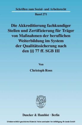 Die Akkreditierung fachkundiger Stellen und Zertifizierung für Träger von Maßnahmen der beruflichen Weiterbildung im System der Qualitätssicherung nach den 77 ff. SGB III.