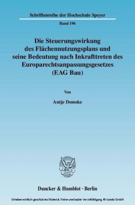 Die Steuerungswirkung des Flächennutzungsplans und seine Bedeutung nach Inkrafttreten des Europarechtsanpassungsgesetzes (EAG Bau).