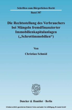 Die Rechtsstellung des Verbrauchers bei Mängeln fremdfinanzierter Immobilienkapitalanlagen (»Schrottimmobilien«).