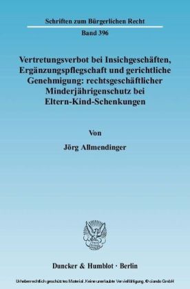 Vertretungsverbot bei Insichgeschäften, Ergänzungspflegschaft und gerichtliche Genehmigung: rechtsgeschäftlicher Minderjährigenschutz bei Eltern-Kind-Schenkungen.