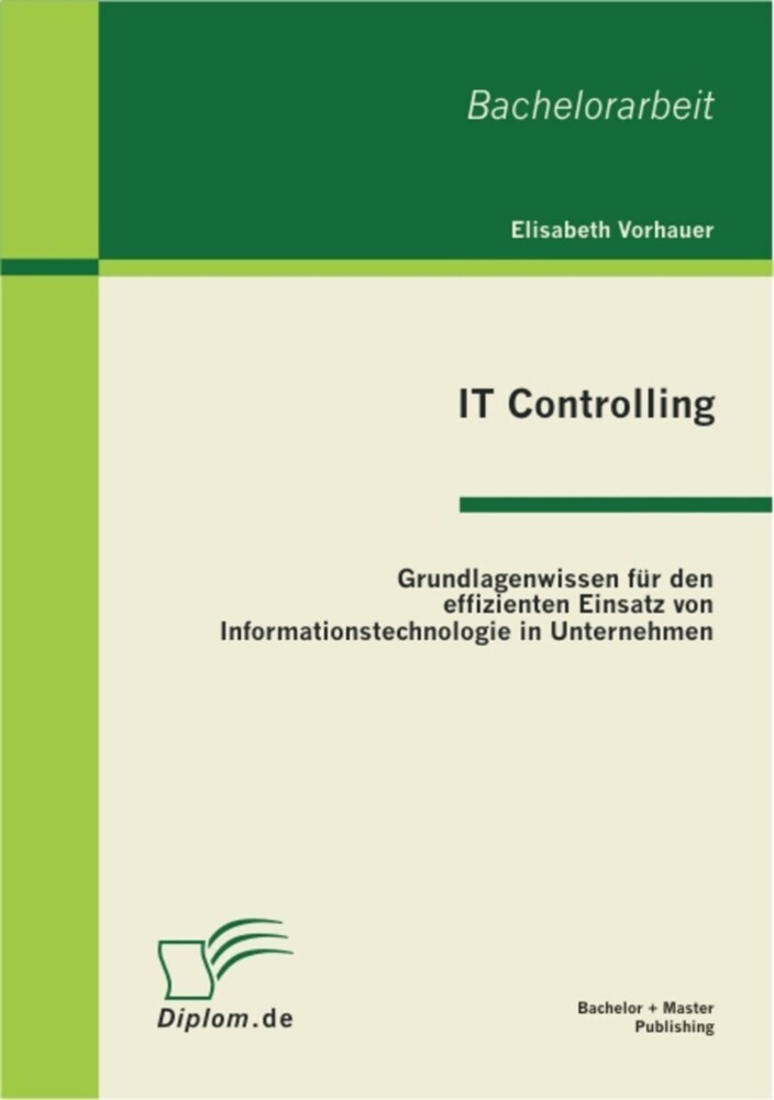 IT Controlling: Grundlagenwissen für den effizienten Einsatz von Informationstechnologie in Unternehmen main product photo