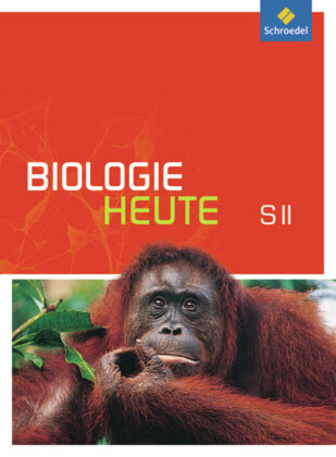 Biologie heute SII - Allgemeine Ausgabe 2011