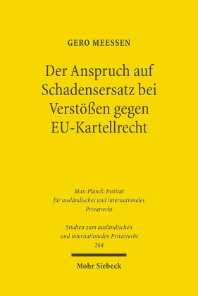 Der Anspruch auf Schadensersatz bei Verstößen gegen EU-Kartellrecht - Konturen eines Europäischen Kartelldeliktsrechts?