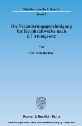 Die Veränderungsgenehmigung für Kernkraftwerke nach 7 Atomgesetz.