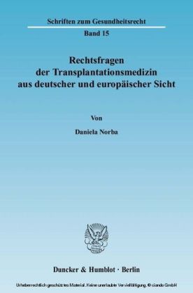 Rechtsfragen der Transplantationsmedizin aus deutscher und europäischer Sicht.